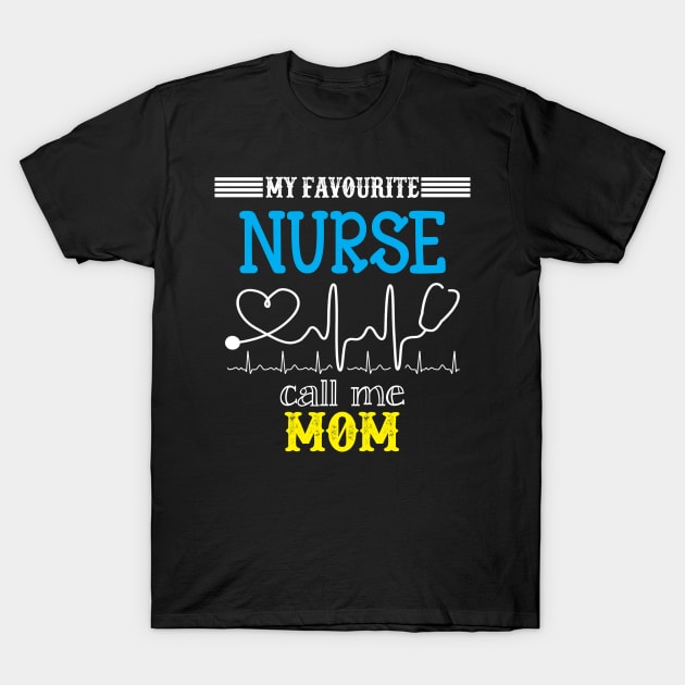 My Favorite Nurse Calls Me mom Funny Mother's Gift T-Shirt by DoorTees
